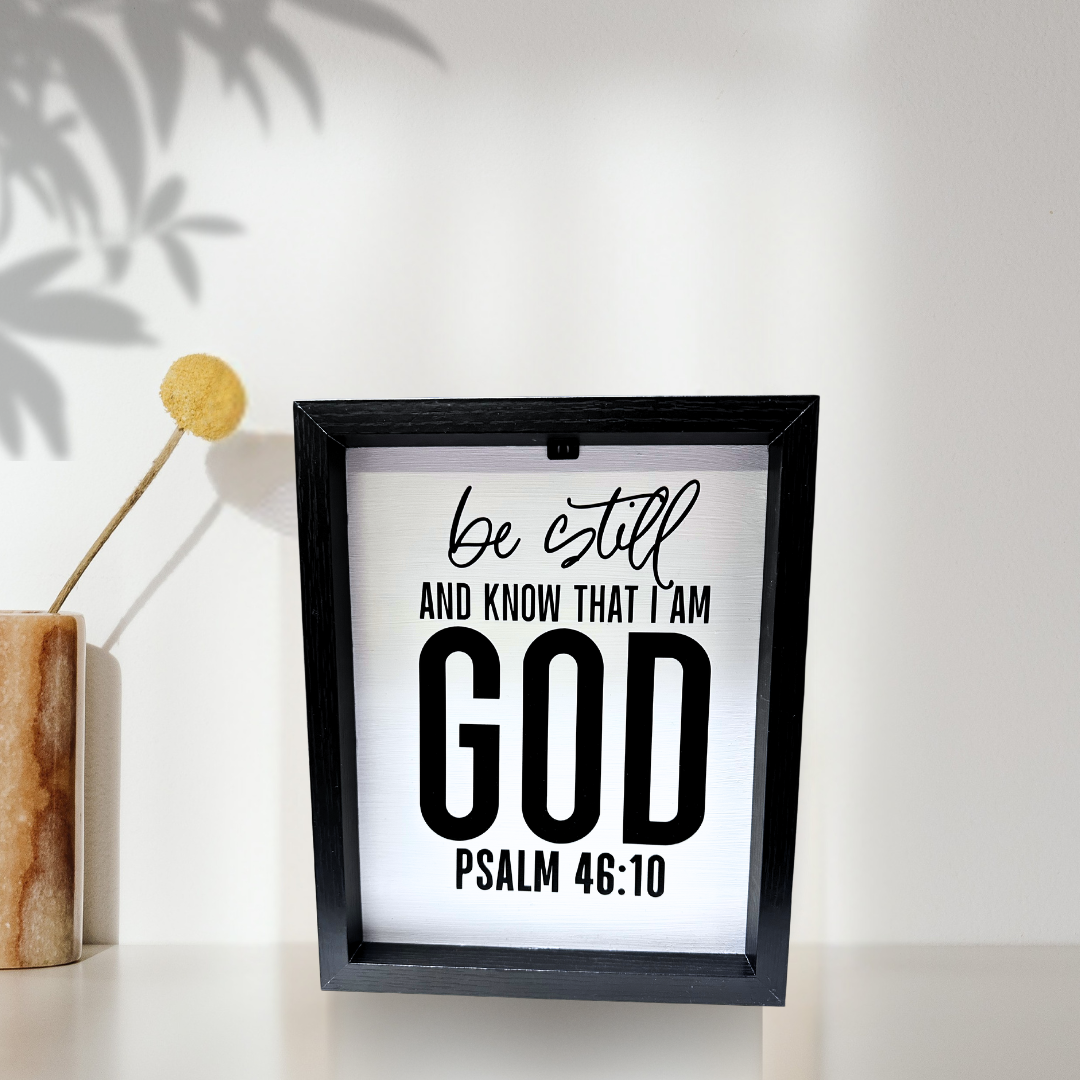 "Be Still And Know That I Am God" Black Frame Scripture Art