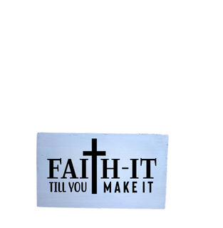 Faith It Till You Make It Desk Sitter
